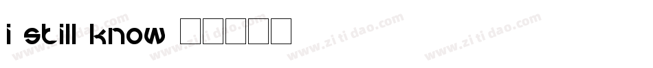 I Still Know字体转换